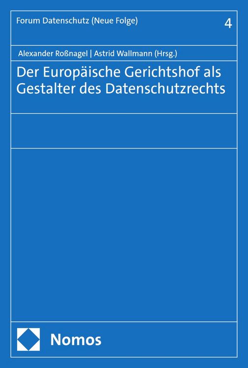 Produktbild: Der Europ&auml;ische Gerichtshof als Gestalter des Datenschutzrechts
