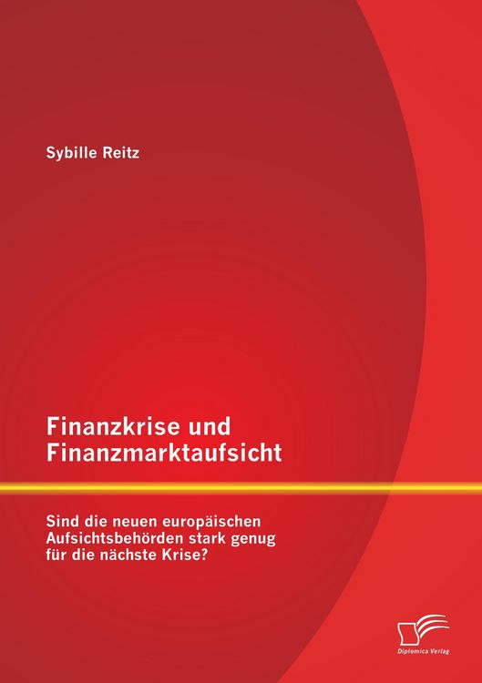 Produktbild: Finanzkrise und Finanzmarktaufsicht: Sind die neuen europ&auml;ischen Aufsichtsbeh&ouml;rden stark genug f&uuml;r die n&auml;chste Krise?