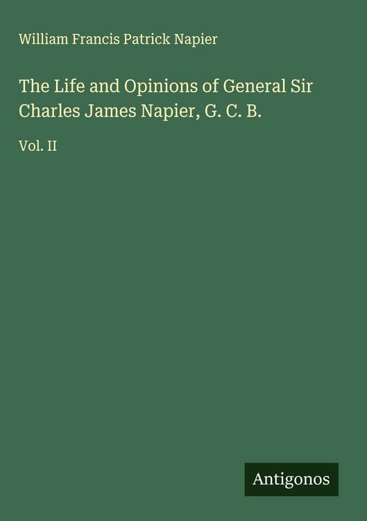 Produktbild: The Life and Opinions of General Sir Charles James Napier, G. C. B.