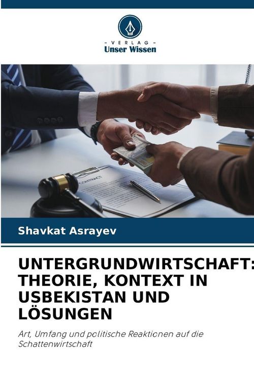 Produktbild: Untergrundwirtschaft: Theorie, Kontext in Usbekistan und L&ouml;sungen