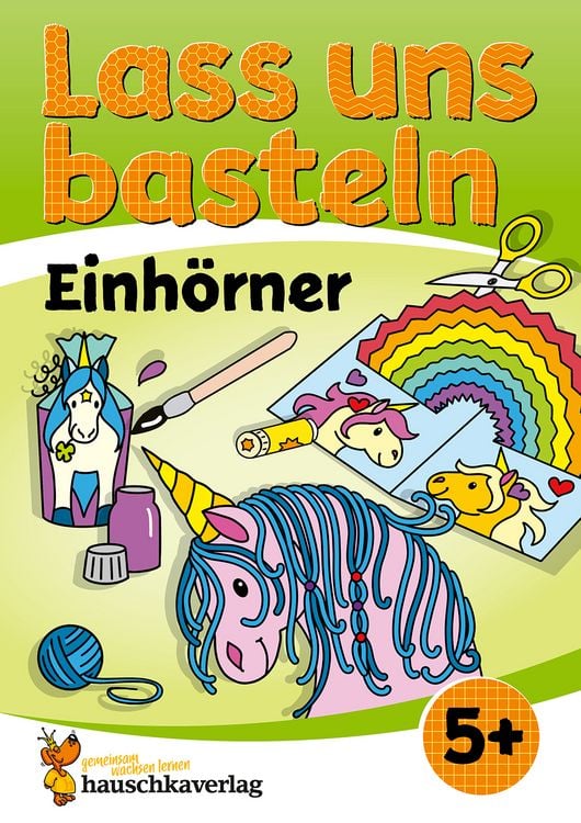 Produktbild: Lass uns basteln &ndash; Bastelbuch ab 5 Jahre &ndash; Einh&ouml;rner