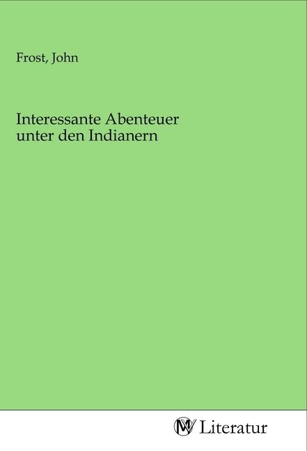Produktbild: Interessante Abenteuer unter den Indianern