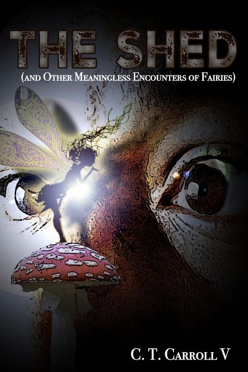 Produktbild: The Shed (and Other Meaningless Encounters of Fairies)