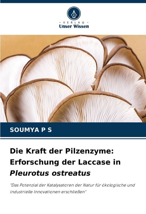Produktbild: Die Kraft der Pilzenzyme: Erforschung der Laccase in Pleurotus ostreatus