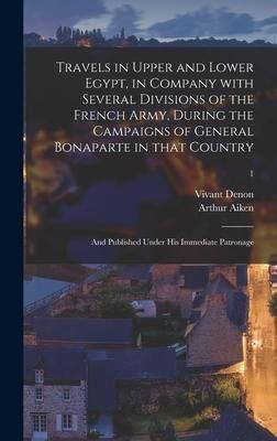 Produktbild: Travels in Upper and Lower Egypt, in Company With Several Divisions of the French Army, During the Campaigns of General Bonaparte in That Country