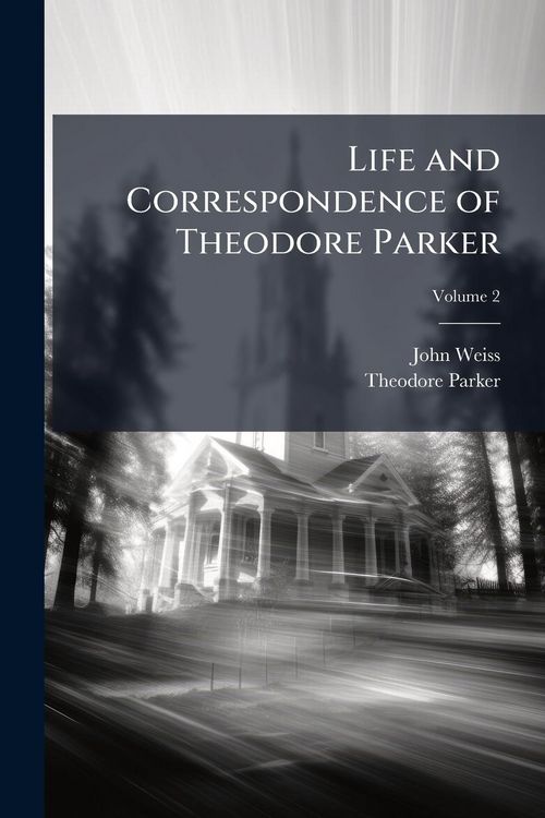 Produktbild: Life and Correspondence of Theodore Parker