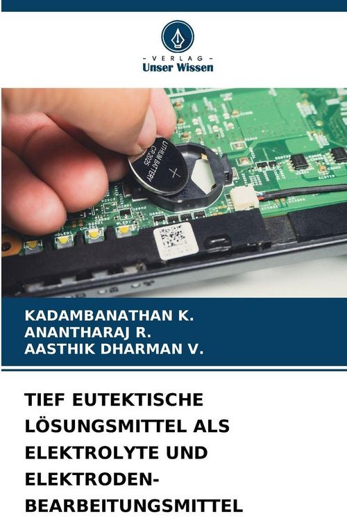 Produktbild: Tief Eutektische L&ouml;sungsmittel als Elektrolyte und Elektroden-Bearbeitungsmittel