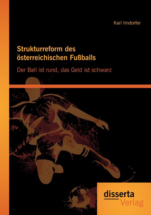 Produktbild: Strukturreform des &ouml;sterreichischen Fu&szlig;balls: Der Ball ist rund, das Geld ist schwarz