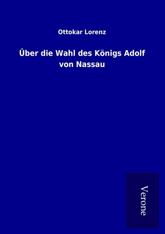 Produktbild: &Uuml;ber die Wahl des K&ouml;nigs Adolf von Nassau
