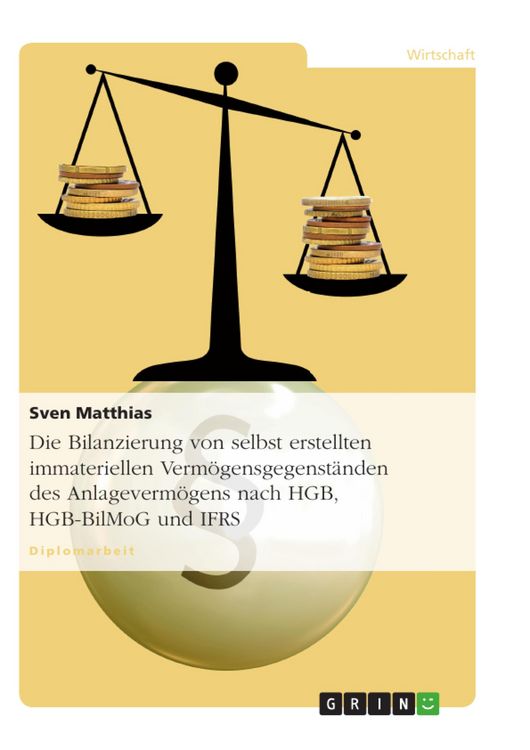 Produktbild: Die Bilanzierung von selbst erstellten immateriellen Verm&ouml;gensgegenst&auml;nden des Anlageverm&ouml;gens nach HGB, HGB-BilMoG und IFRS