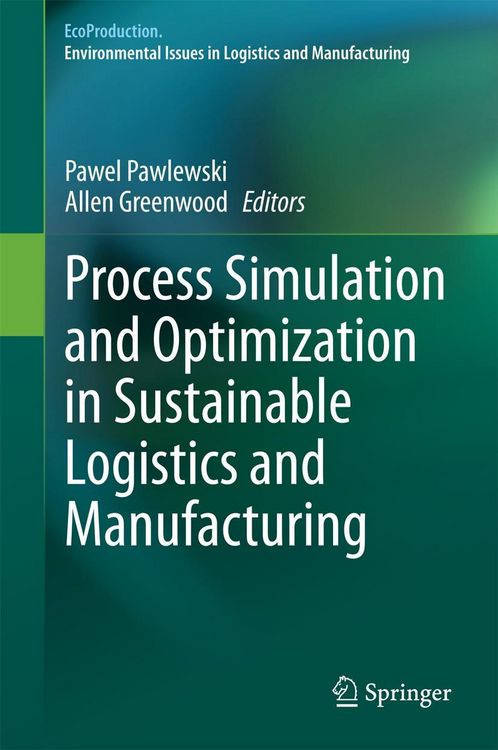 Produktbild: Process Simulation and Optimization in Sustainable Logistics and Manufacturing