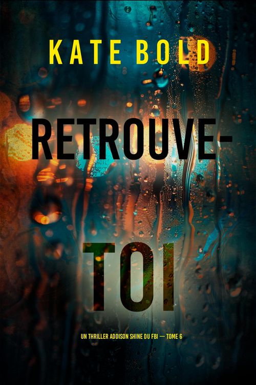Produktbild: Retrouve-toi (Un thriller Addison Shine du FBI - tome 6)