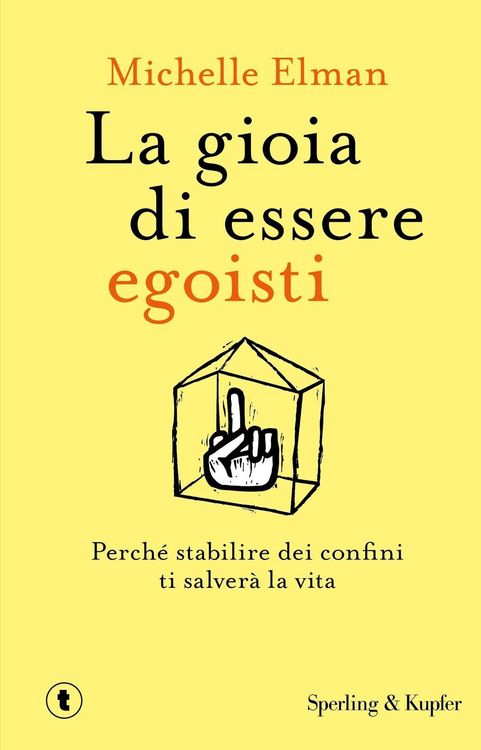 Produktbild: La gioia di essere egoisti. Perch&eacute; stabilire dei confini ti salver&agrave; la vita