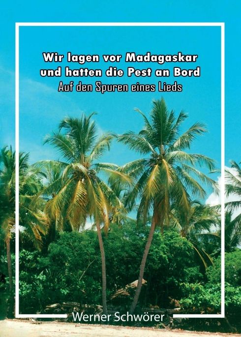 Produktbild: Wir lagen vor Madagaskar und hatten die Pest an Bord. Auf den Spuren eines Lieds.