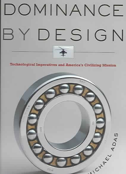 Produktbild: Dominance by Design: Technological Imperatives and America's Civilizing Mission