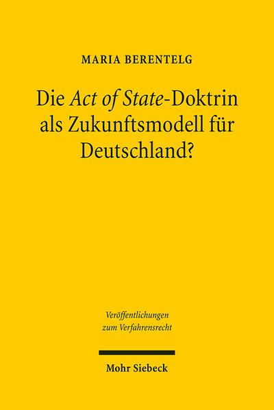 Produktbild: Die Act of State-Doktrin als Zukunftsmodell f&uuml;r Deutschland?