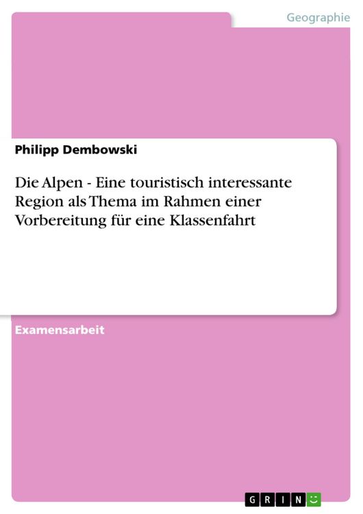 Produktbild: Die Alpen - Eine touristisch interessante Region als Thema im Rahmen einer Vorbereitung f&uuml;r eine Klassenfahrt