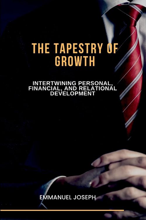 Produktbild: The Tapestry of Growth, Intertwining Personal, Financial, and Relational Development