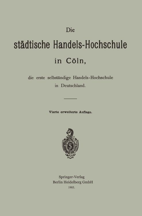 Produktbild: Die st&auml;dtische Handels-Hochschule in C&ouml;ln, die erste selbst&auml;ndige Handels-Hochschule in Deutschland