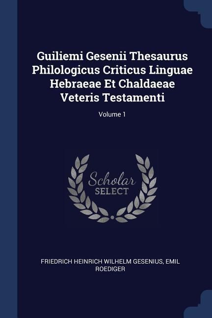 Produktbild: Guiliemi Gesenii Thesaurus Philologicus Criticus Linguae Hebraeae Et Chaldaeae Veteris Testamenti; Volume 1