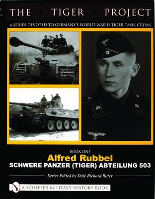 Produktbild: The Tiger Project: A Series Devoted to Germany's World War II Tiger Tank Crews