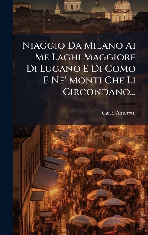 Produktbild: Niaggio Da Milano Ai Me Laghi Maggiore Di Lugano E Di Como E Ne' Monti Che Li Circondano...