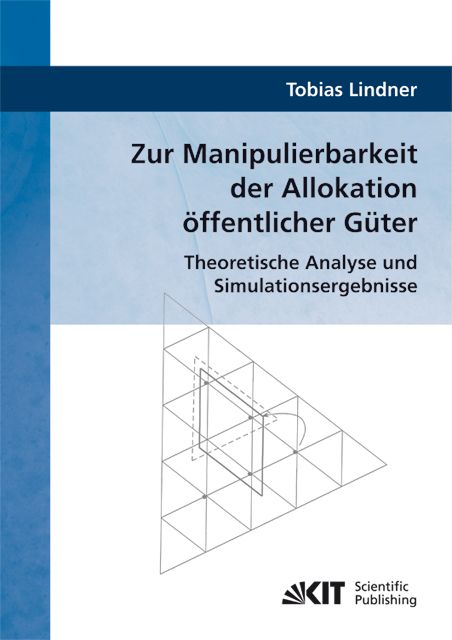 Produktbild: Zur Manipulierbarkeit der Allokation &ouml;ffentlicher G&uuml;ter : Theoretische Analyse und Simulationsergebnisse