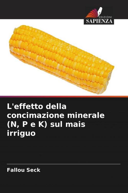 Produktbild: L'effetto della concimazione minerale (N, P e K) sul mais irriguo