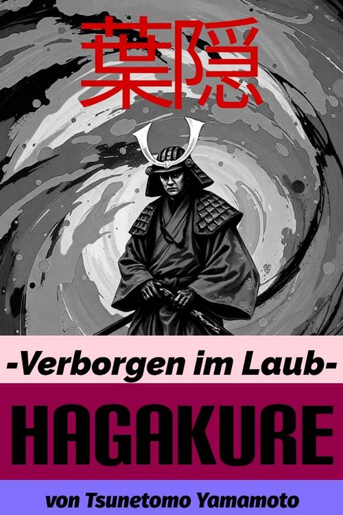 Produktbild: Hagakure. Verborgen im Laub. Bushido Basiswissen mit zahlreichen Kommentaren des &Uuml;bersetzers