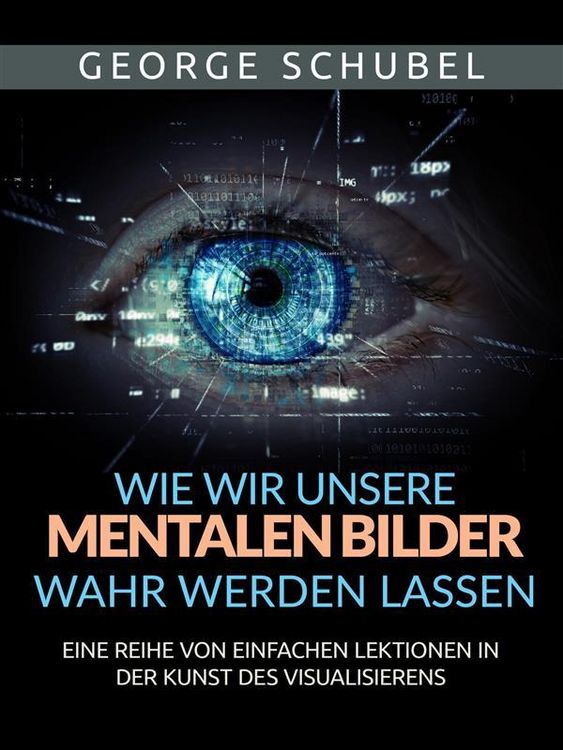 Produktbild: Wie wir unsere mentalen Bilder wahr werden lassen (&Uuml;bersetzt)