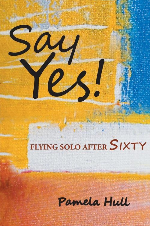 Produktbild: Say Yes!: Flying Solo After Sixty