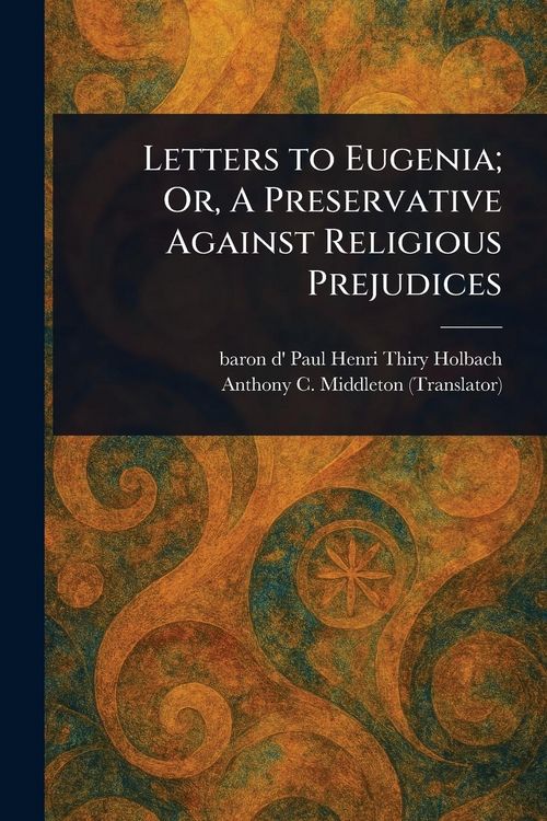Produktbild: Letters to Eugenia; Or, A Preservative Against Religious Prejudices