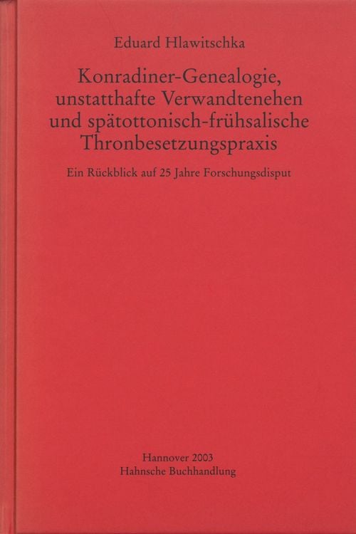 Produktbild: Konradiner-Genealogie, unstatthafte Verwandtenehen und sp&auml;tottonisch-fr&uuml;hsalische Thronbesetzungspraxis