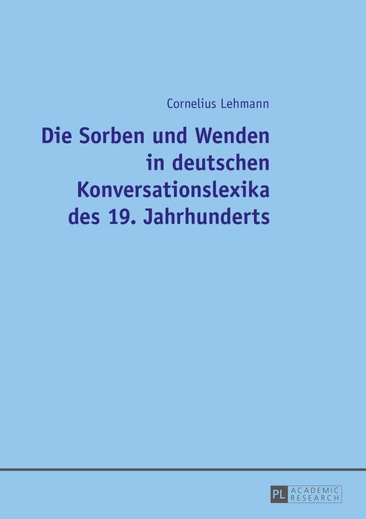 Produktbild: Die Sorben und Wenden in deutschen Konversationslexika des 19. Jahrhunderts