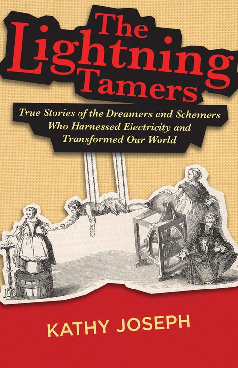 Produktbild: The Lightning Tamers: True Stories of the Dreamers and Schemers Who Harnessed Electricity and Transformed Our World