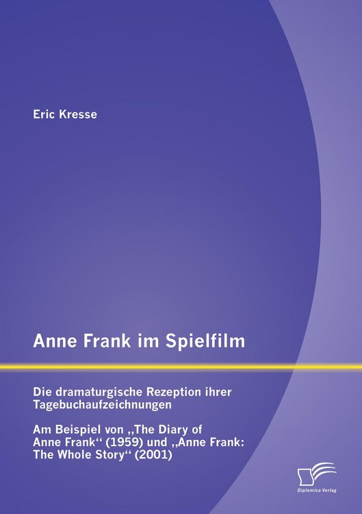 Produktbild: Anne Frank im Spielfilm: Die dramaturgische Rezeption ihrer Tagebuchaufzeichnungen