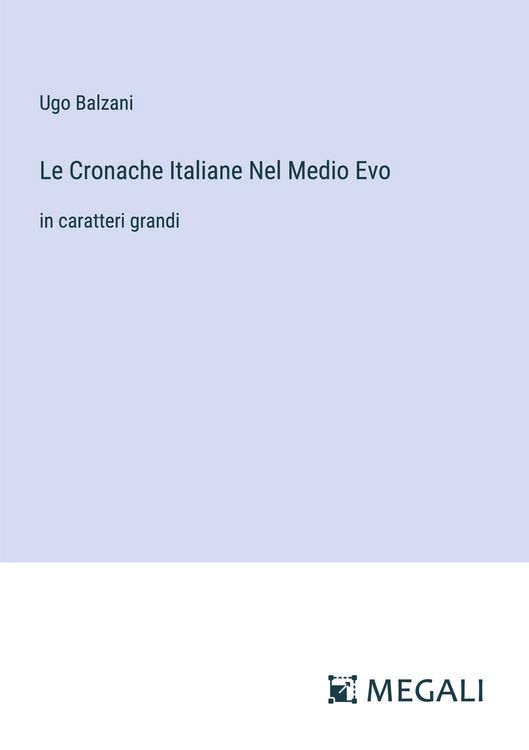 Produktbild: Le Cronache Italiane Nel Medio Evo