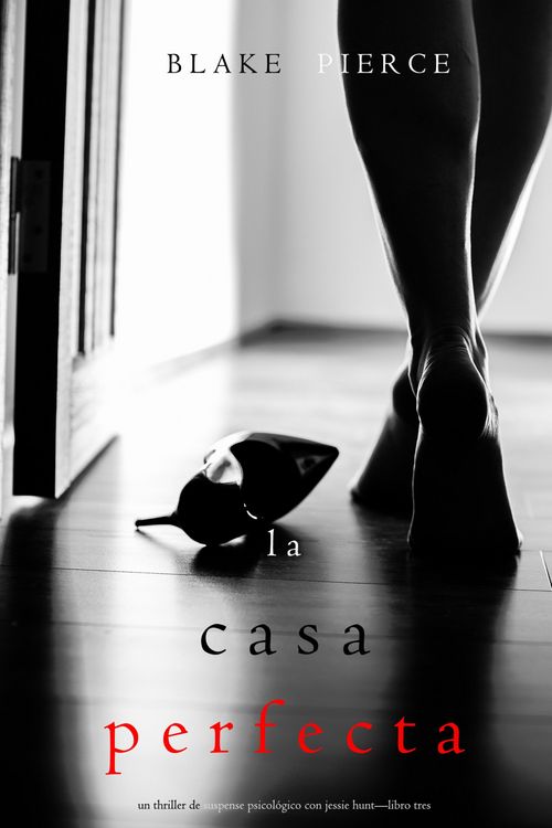 Produktbild: La Casa Perfecta (Un Thriller de Suspense Psicol&oacute;gico con Jessie Hunt-Libro Tres)