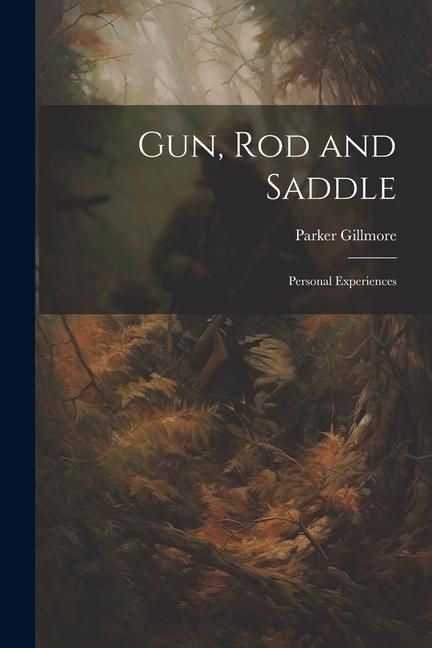 Produktbild: Gun, Rod and Saddle: Personal Experiences
