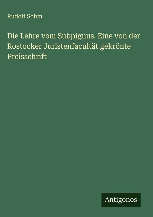 Produktbild: Die Lehre vom Subpignus. Eine von der Rostocker Juristenfacult&auml;t gekr&ouml;nte Preisschrift