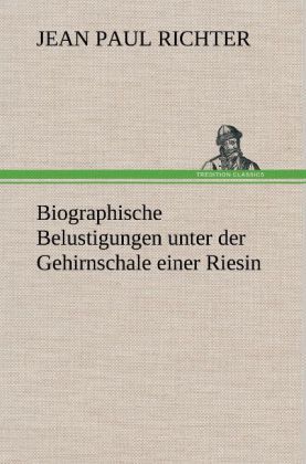 Produktbild: Biographische Belustigungen unter der Gehirnschale einer Riesin