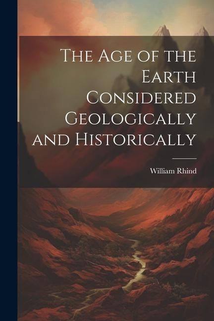 Produktbild: The Age of the Earth Considered Geologically and Historically