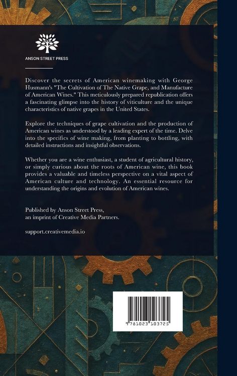 Produktbild: The Cultivation of The Native Grape, and Manufacture of American Wines