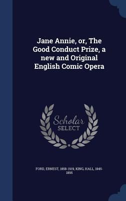 Produktbild: Jane Annie, or, The Good Conduct Prize, a new and Original English Comic Opera