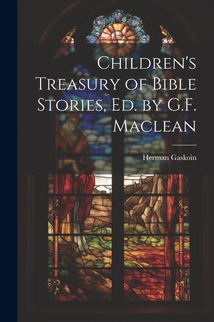 Produktbild: Children's Treasury of Bible Stories, Ed. by G.F. Maclean