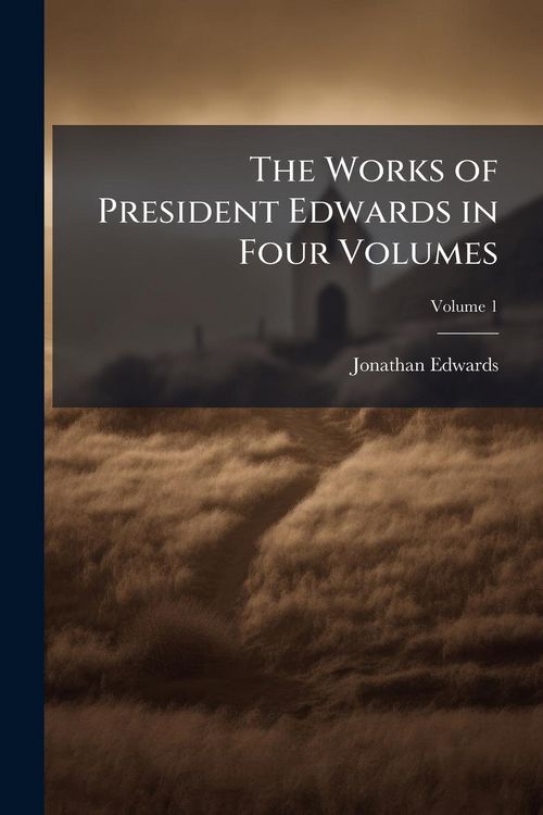 Produktbild: The Works of President Edwards in Four Volumes