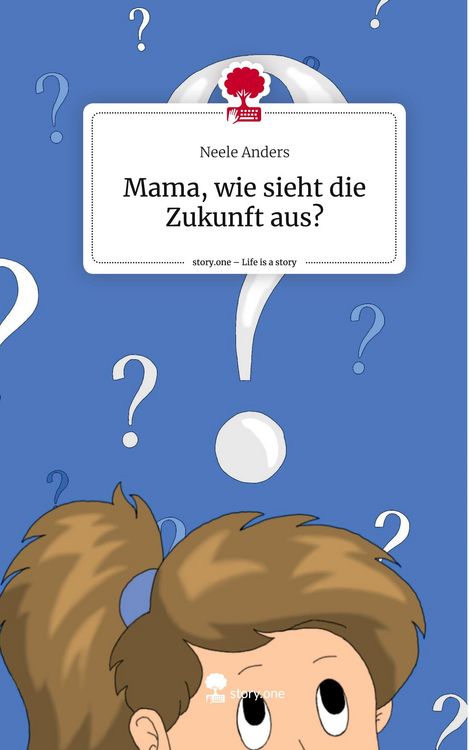 Produktbild: Mama, wie sieht die Zukunft aus?. Life is a Story - story.one