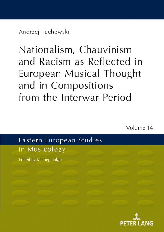 Produktbild: Nationalism, Chauvinism and Racism as Reflected in European Musical Thought and in Compositions from the Interwar Period