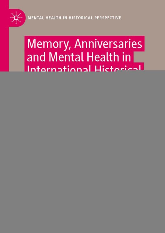 Produktbild: Memory, Anniversaries and Mental Health in International Historical Perspective