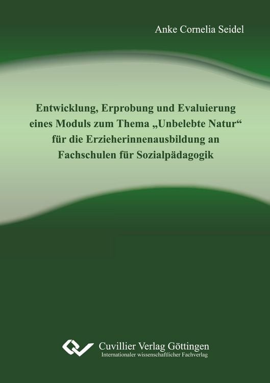 Produktbild: Entwicklung, Erprobung und Evaluierung eines Moduls zum Thema "Unbelebte Natur" f&uuml;r die Erzieherinnenausbildung an Fachschulen f&uuml;r Sozialp&auml;dagogik